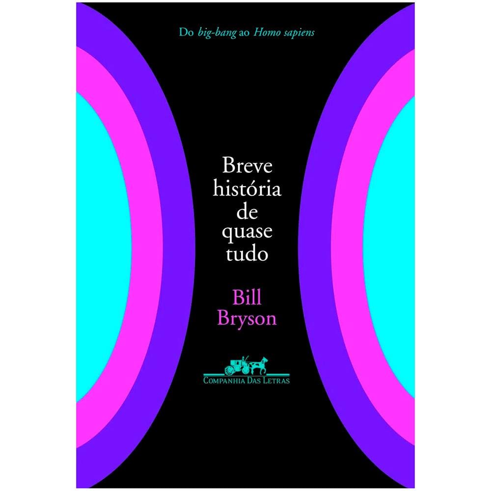 Livro - Breve História de Quase Tudo - Bill Bryson