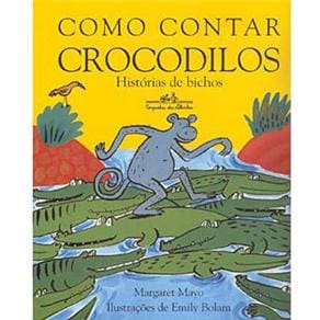 Livro - Como Contar Crocodilos: Histórias de Bichos