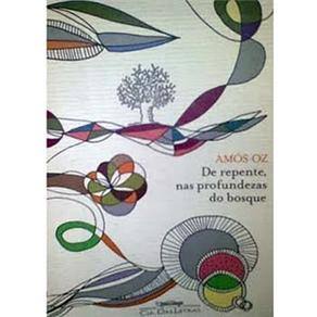 Livro - De Repente, nas Profundezas do Bosque - Amós Oz