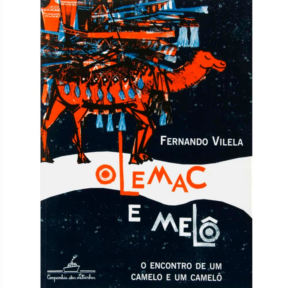 Livro - Olemac E Melô: o Encontro de um Camelo e um Camelô - Fernando Vilela