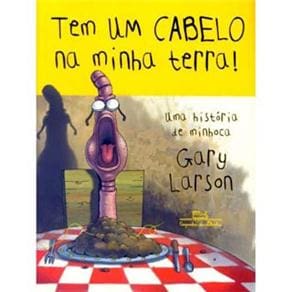 Livro - Tem um Cabelo na Minha Terra! uma História de Minhoca