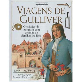 Livro - Viagens de Gulliver: o Clássico da Literatura com Desenhos e Detalhes Inéditos - Jonathan Swift