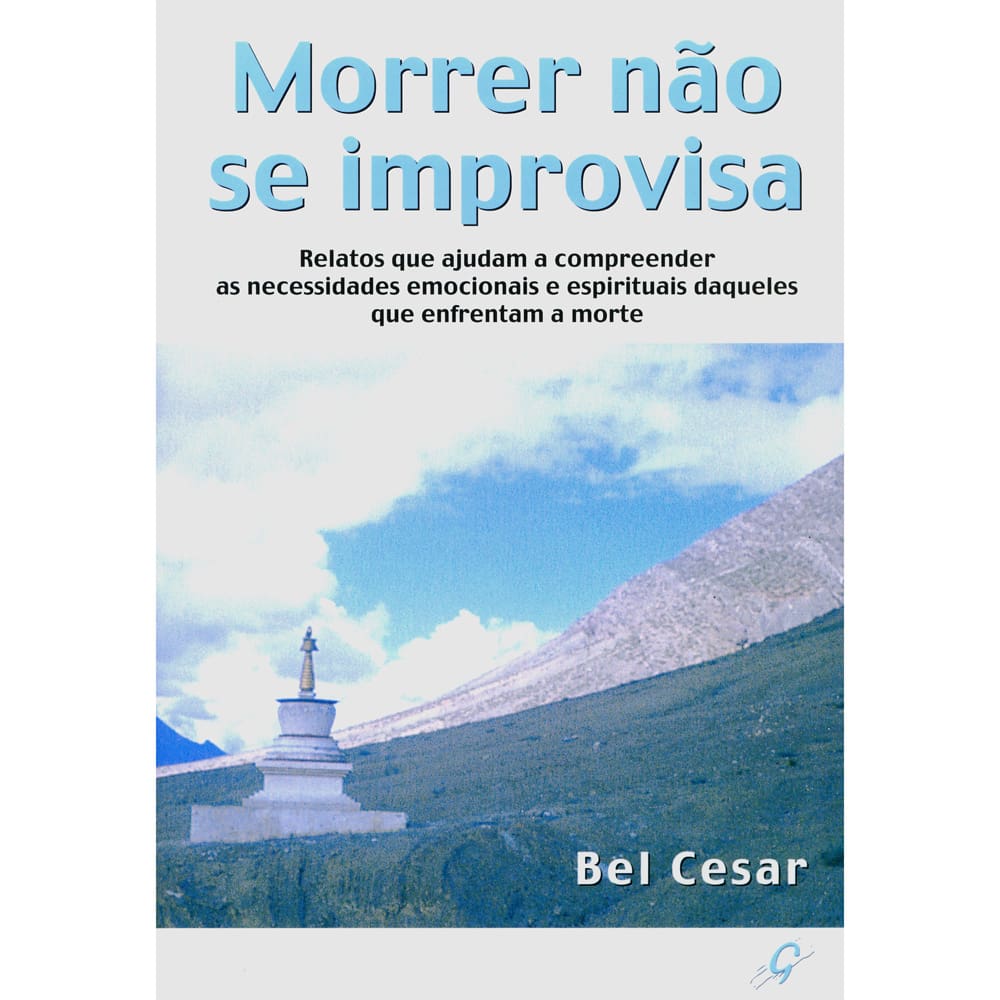 Livro - Morrer Não Se Improvisa: Relatos Que Ajudam a Compreender as Necessidades Emocionais e Espirituais Daqueles Que Enfrentam a Morte