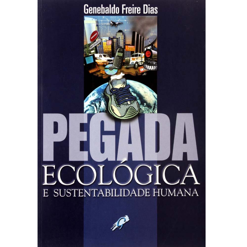 Livro - Pegada Ecológica e Sustentabilidade Humana - Genebaldo Freire Dias