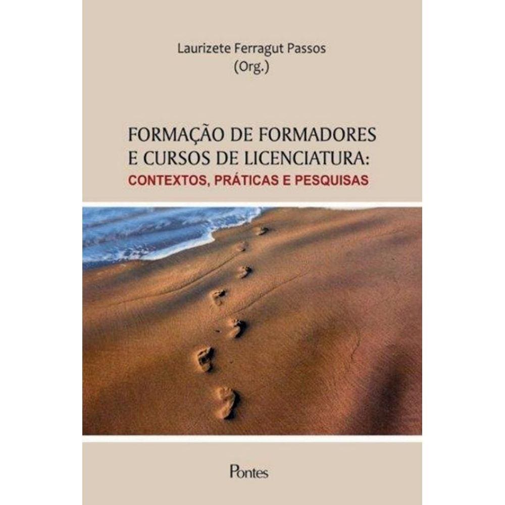 Livro - Formação De Formadores E Cursos De Licenciatura - Contextos, Praticas E Pesquisas