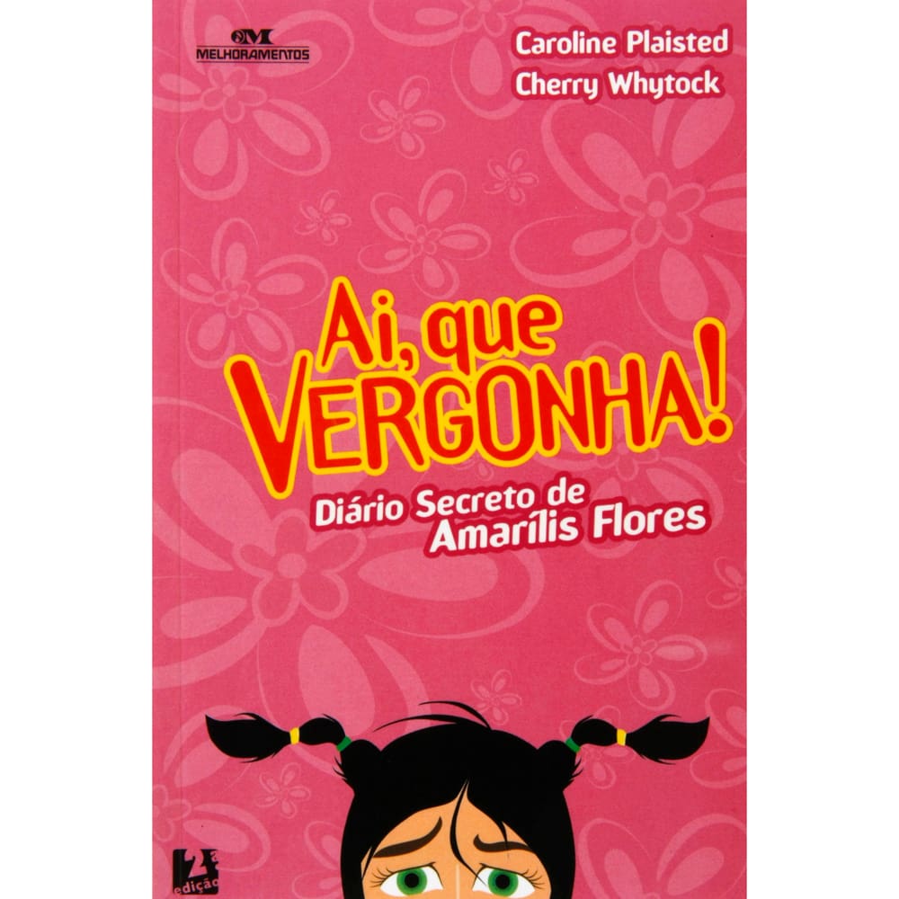 Livro - Ai, que Vergonha!: Diário Secreto de Amarílis Flores - Caroline Plaisted e Cherry Whytock