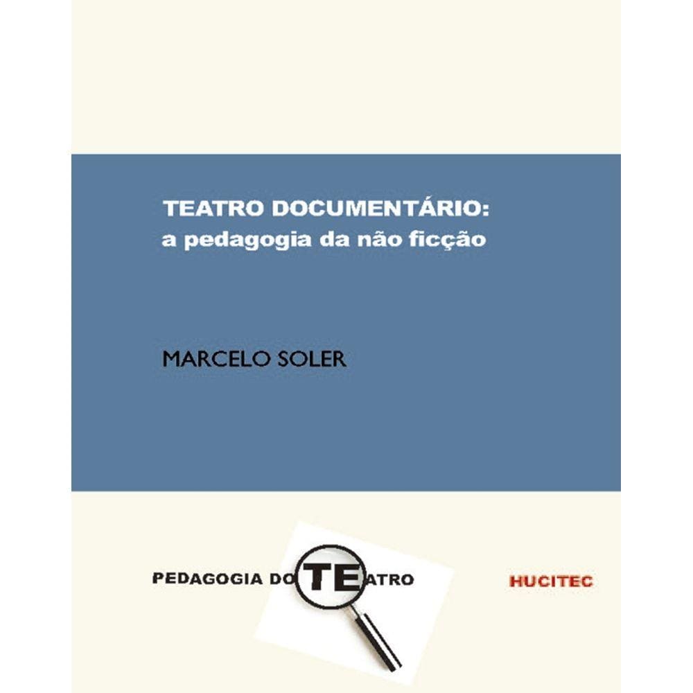 Teatro documentário: a pedagogia da não ficção