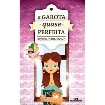 Livro - A Garota Quase Perfeita - Regina Drummond