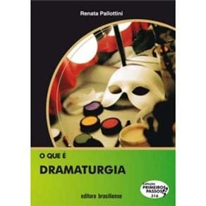 Livro - Primeiros Passos - O Que é Dramaturgia - Volume 316