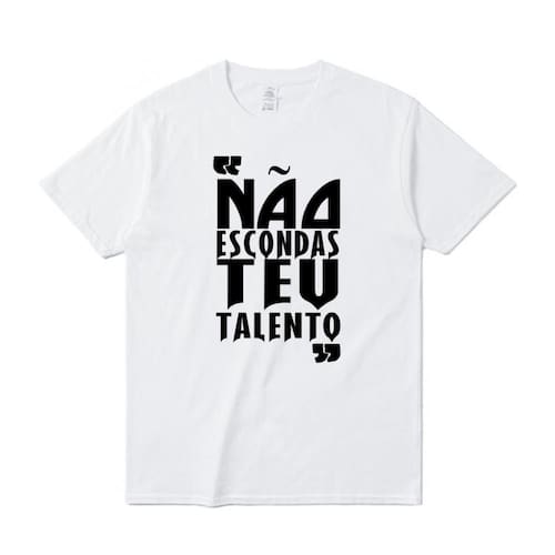 Camiseta Frase Não Escondas Teu Talentos | Extra