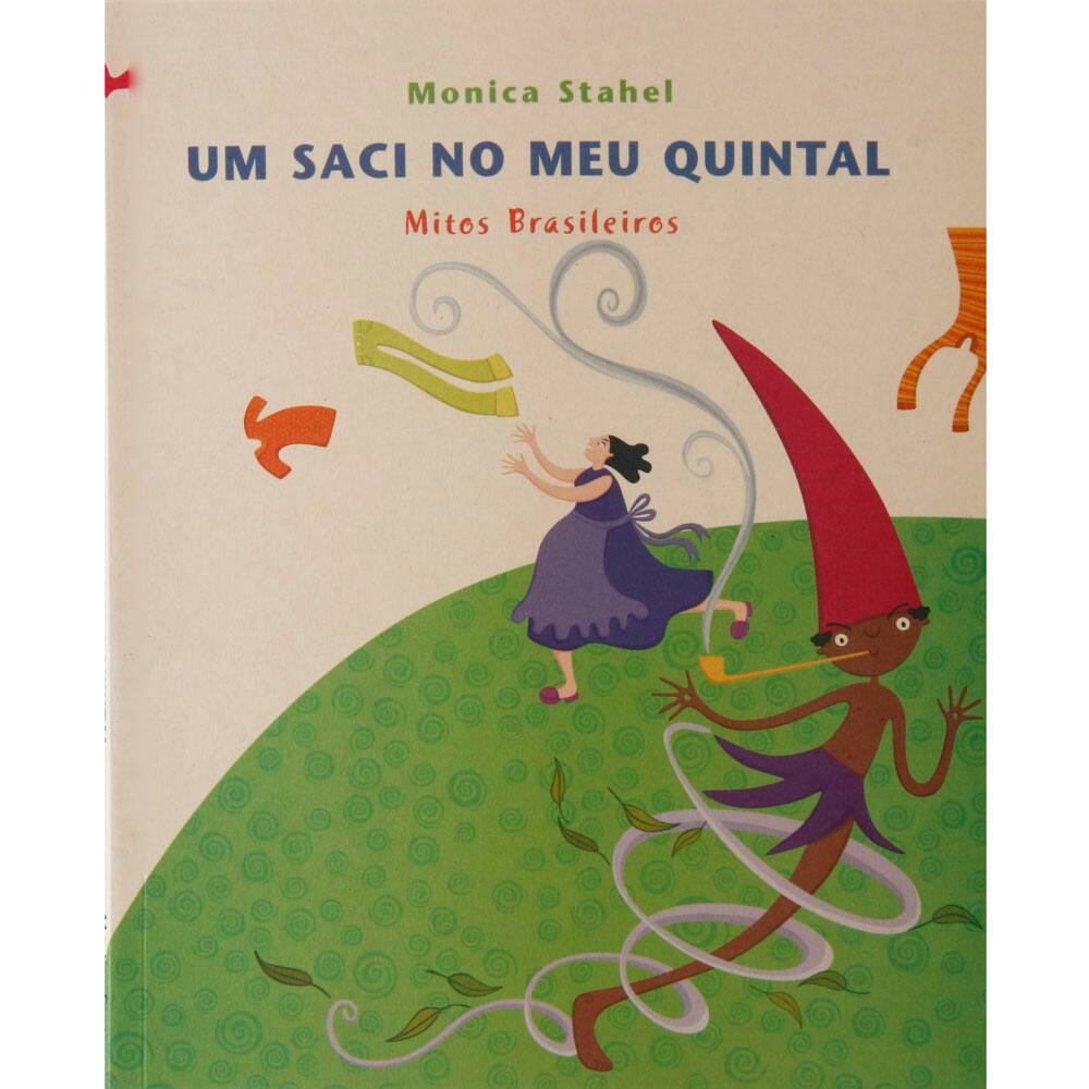 Livro - Um Saci no Meu Quintal: Mitos Brasileiros