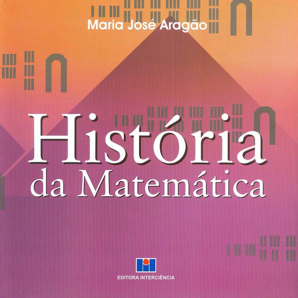 Livro - História da Matemática – Maria José Aragão