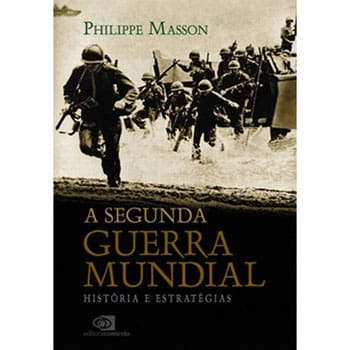 Livro - A Segunda Guerra Mundial: História e Estratégias - Philippe Masson