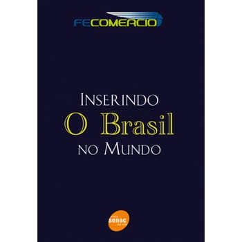 Livro - Inserindo o Brasil no Mundo - Federação do Comércio do Estado de São Paulo