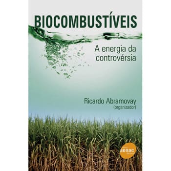 Livro - Biocombustíveis: a Energia da Controvérsia - Ricardo Abramovay