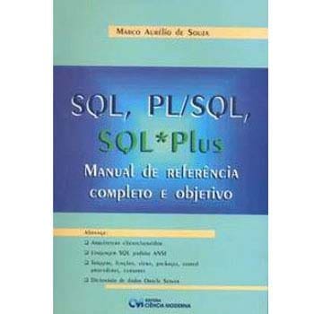 Livro - SQL, PL/SQL, SQL Plus: Manual de Referência Completo e Objetivo - Marco Souza