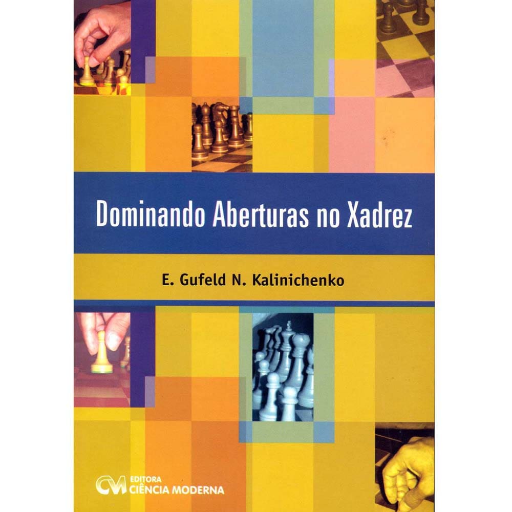 Livro - Dominando Aberturas no Xadrez - E. Gufeld Kalinichenko