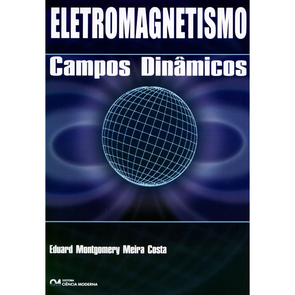 Livro - Eletromagnetismo: Campos Dinâmicos - Eduard Costa