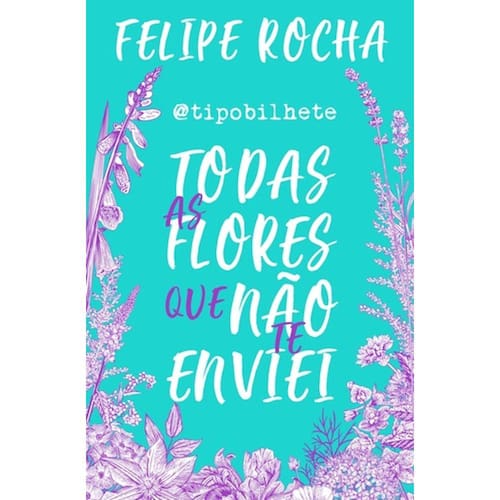 imagem-Livro - Tipobilhete: Todas As Flores Que Não Te Enviei