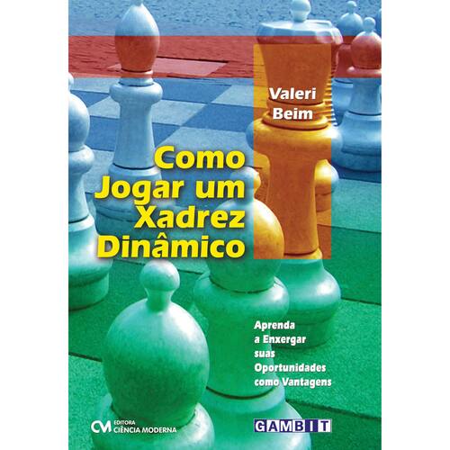 Livro Como Jogar Um Xadrez Dinâmico do Grande Mestre Valeri Beim