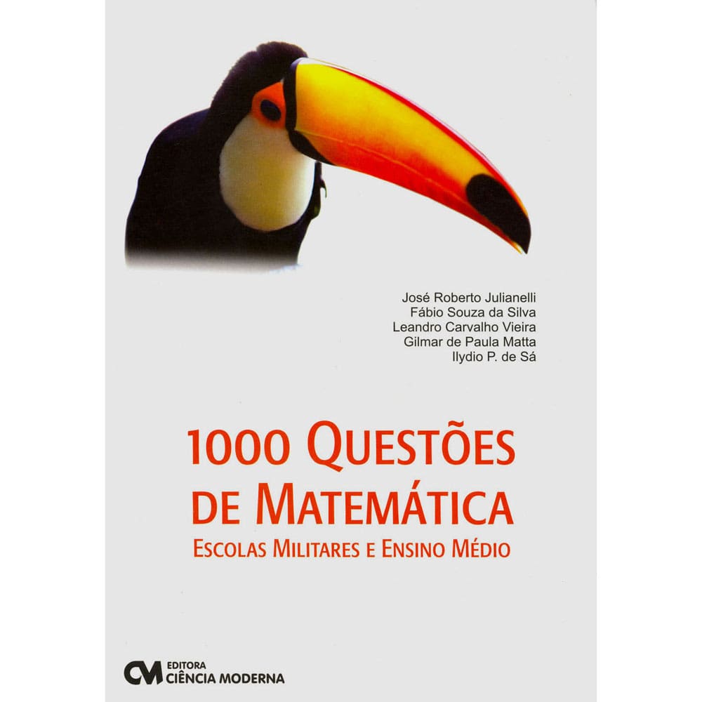 Livro - 1000 Questões de Matemática: Escolas Militares e Ensino Médio - Fábio da Silva, Leandro Vieira, Gilmar Matta, Ilydio Pereira, José Julianelli