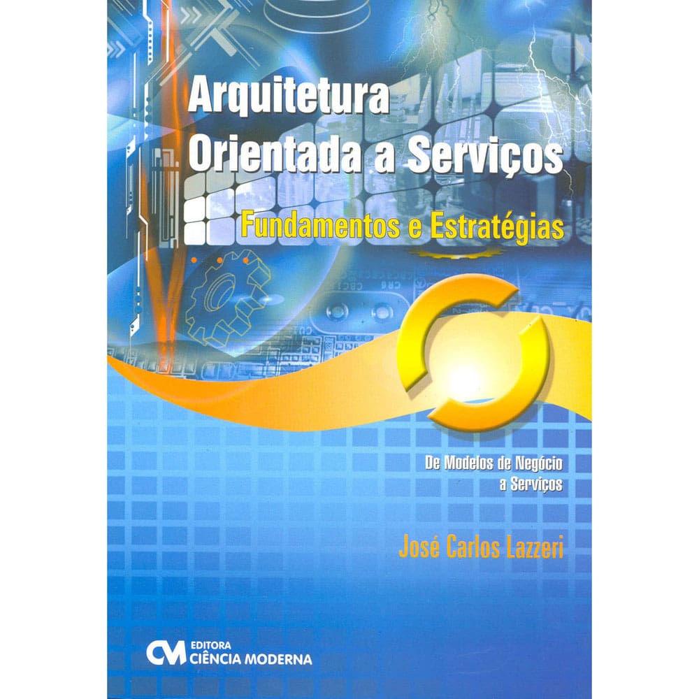 Livro - Arquitetura Orientada a Serviços: Fundamentos e Estratégias - José Lazzeri