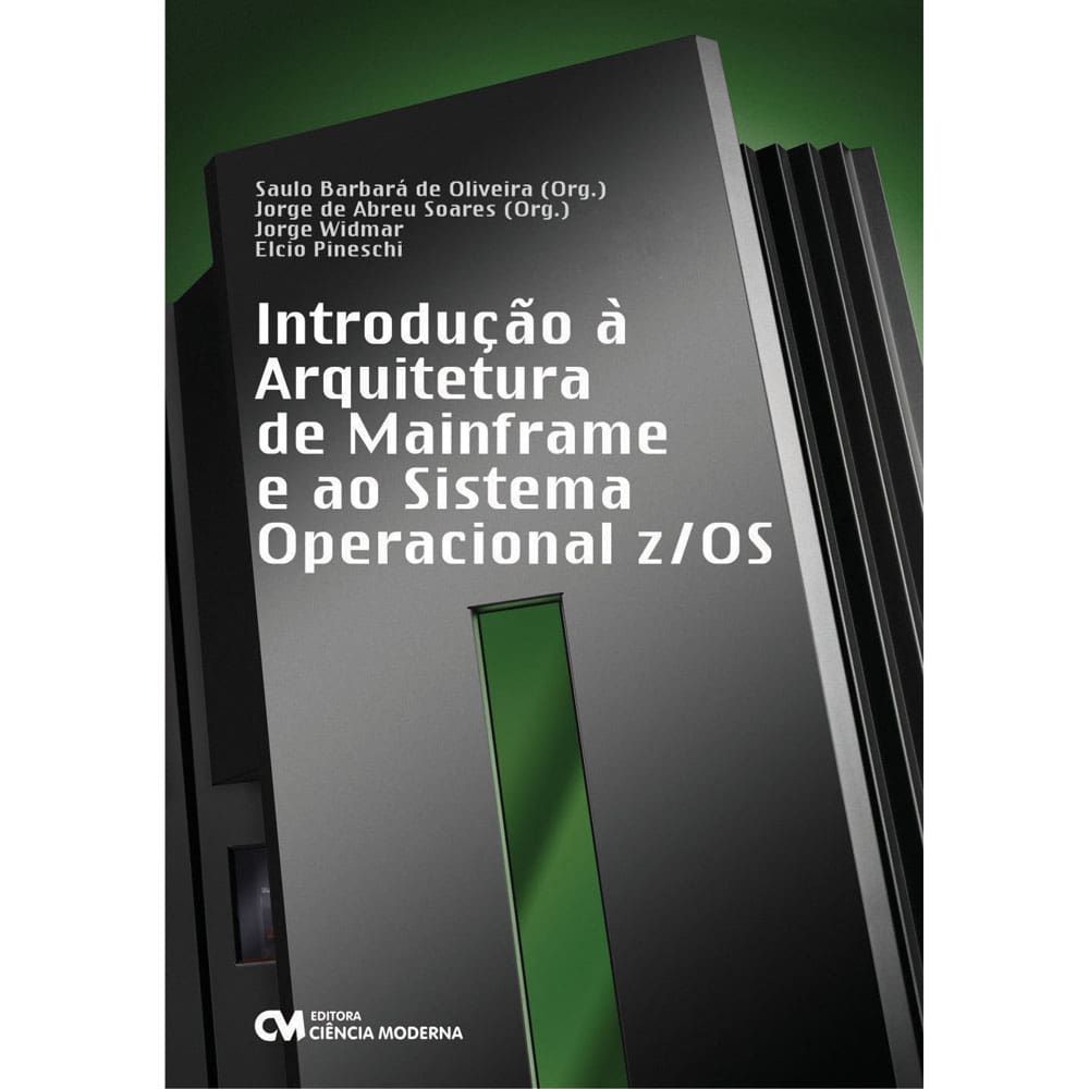 Livro - Introdução à Arquitetura de Mainframe e ao Sistema z/OS - Jorge de Abreu Soares e Saulo Barbara de Oliveira