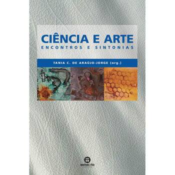 Livro - Ciência e Arte: Encontros e Sintonias - Tânia C. de Araújo
