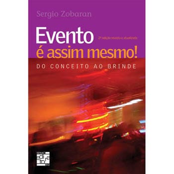 Livro - Evento é Assim Mesmo!: do Conceito ao Brinde - Sergio Zobaran