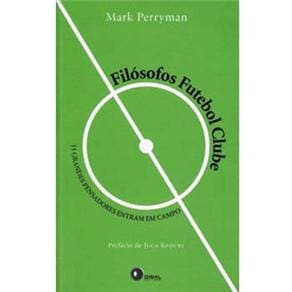 Livro - Filósofos Futebol Clube: 11 Grandes Pensadores Entram em Campo