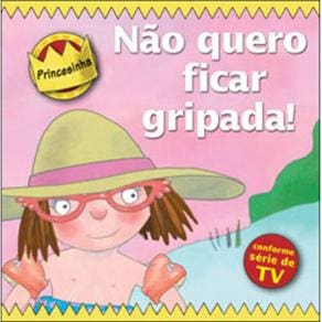 Livro - Princesinha: Não Quero Fica Gripada!