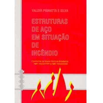 Livro - Estruturas de Aço em Situação de Incêndio - Valdir Silva