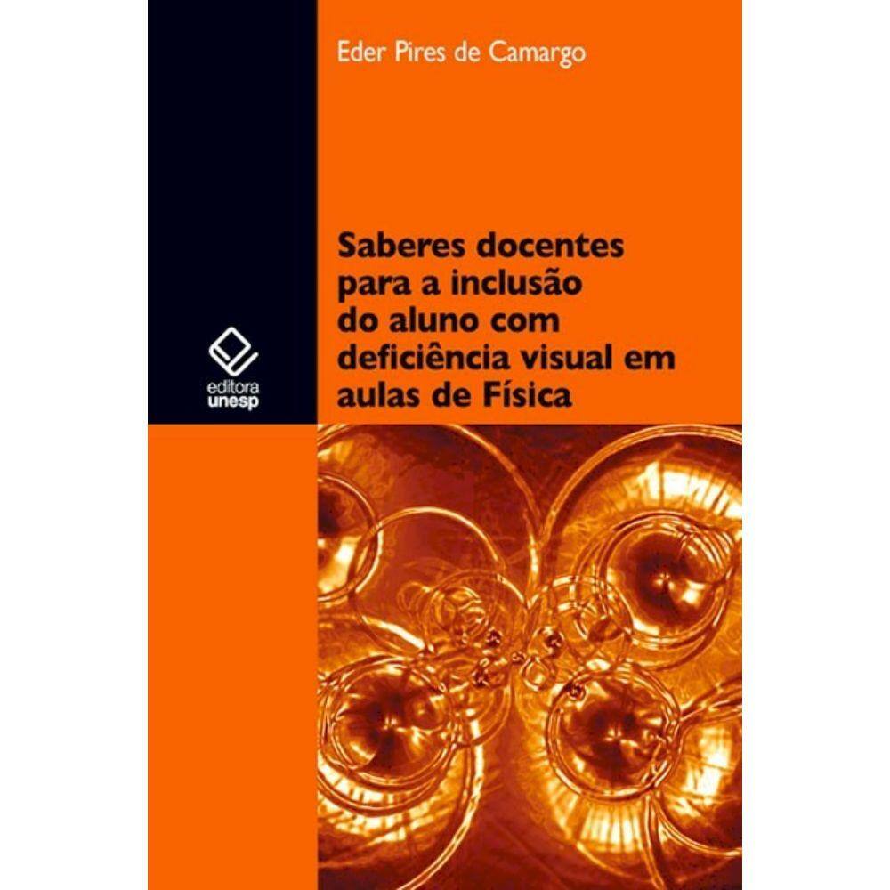 Livro - Saberes Docentes Para A Inclusão Do Aluno Com Deficiência Visual Em Aulas De Física