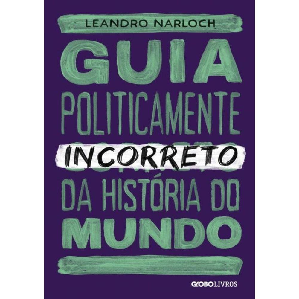 Guia Politicamente Incorreto Da Historia Do Mundo