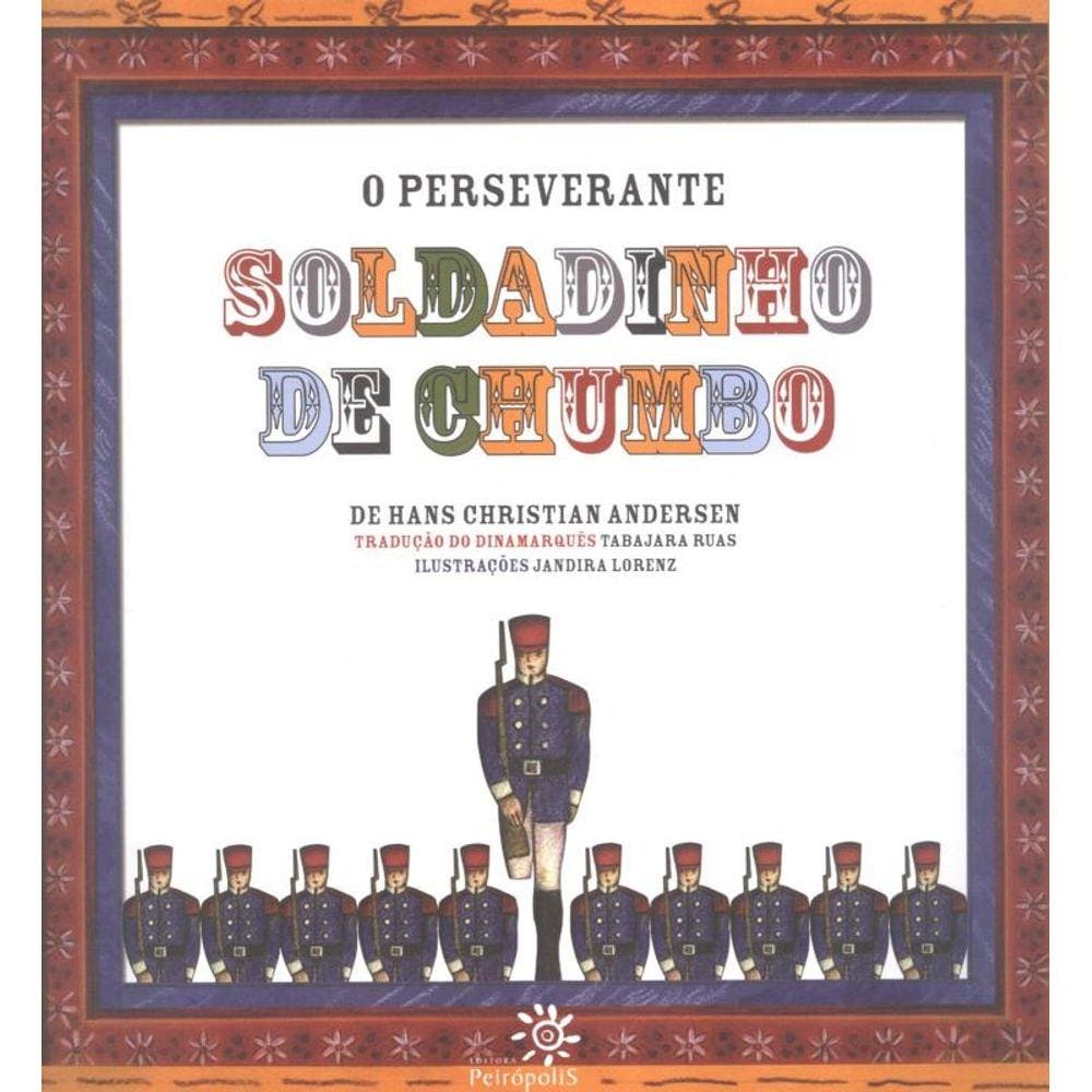 Perseverante Soldadinho De Chumbo, O