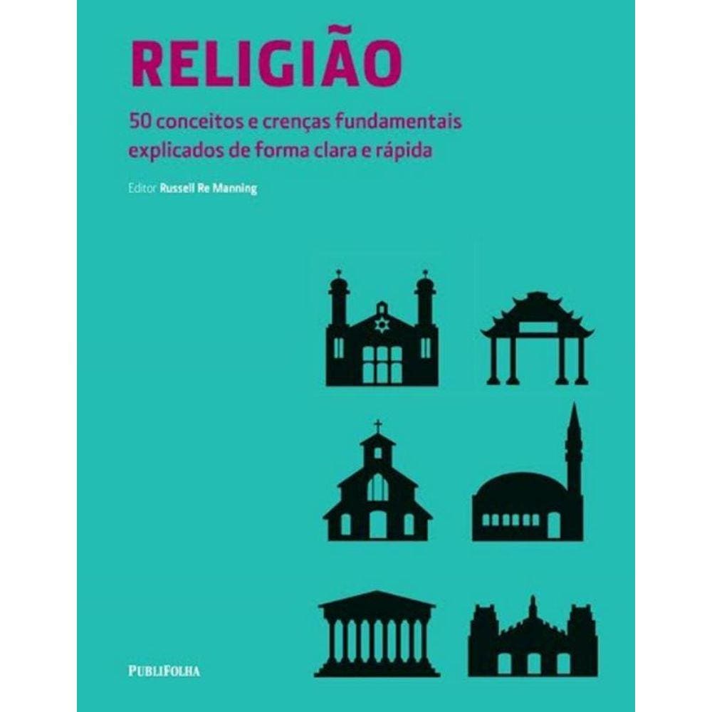 Religiao - 50 Conceitos E Crencas Fundamentais Explicados De Forma Clara E Rapida