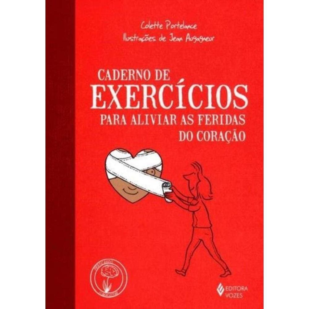 Caderno De Exercicios Para Aliviar As Feridas Do Coracao