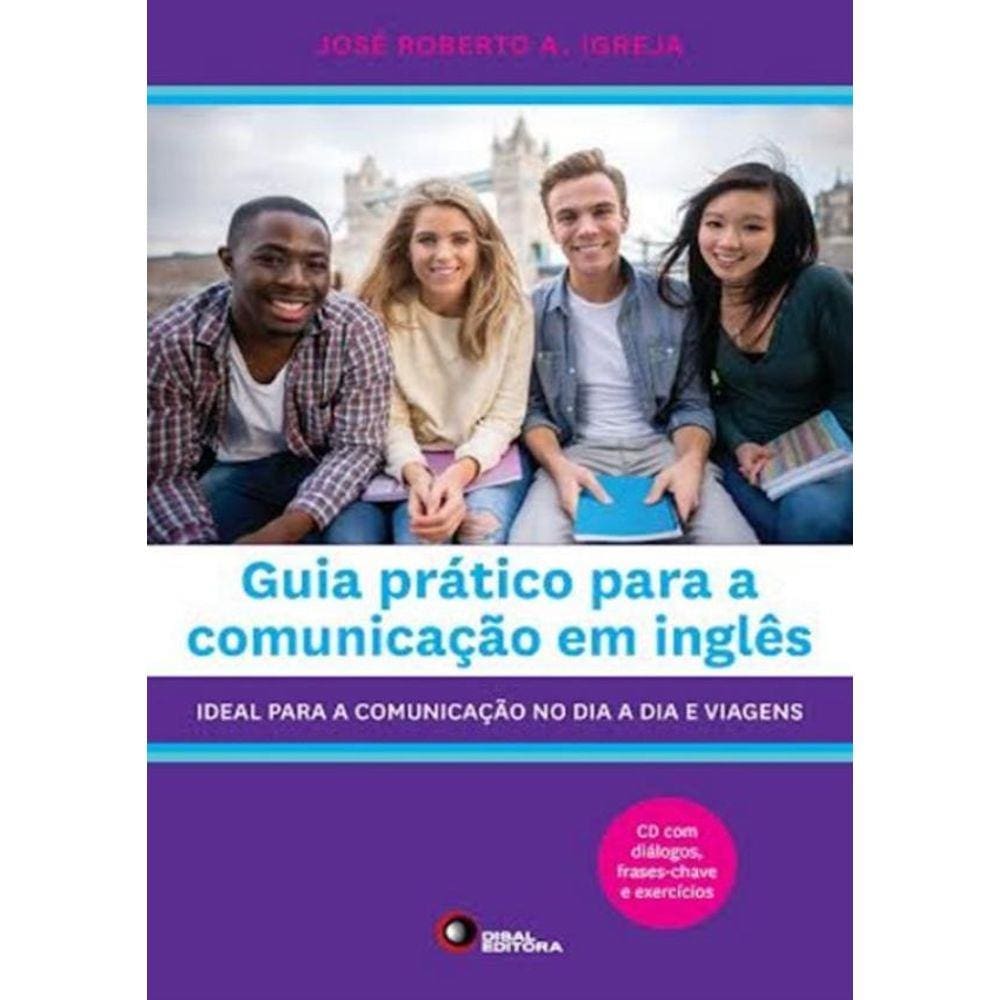 Guia Pratico Para A Comunicacao Em Ingles - Ideal Para A Comunicacao No Dia A Dia E Viagens