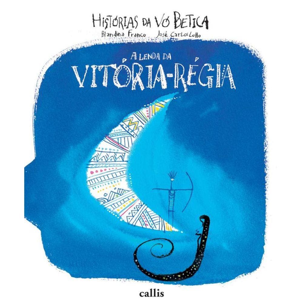 Lenda Da Vitoria Regia, A - Colecao Historias Da Vo Betica