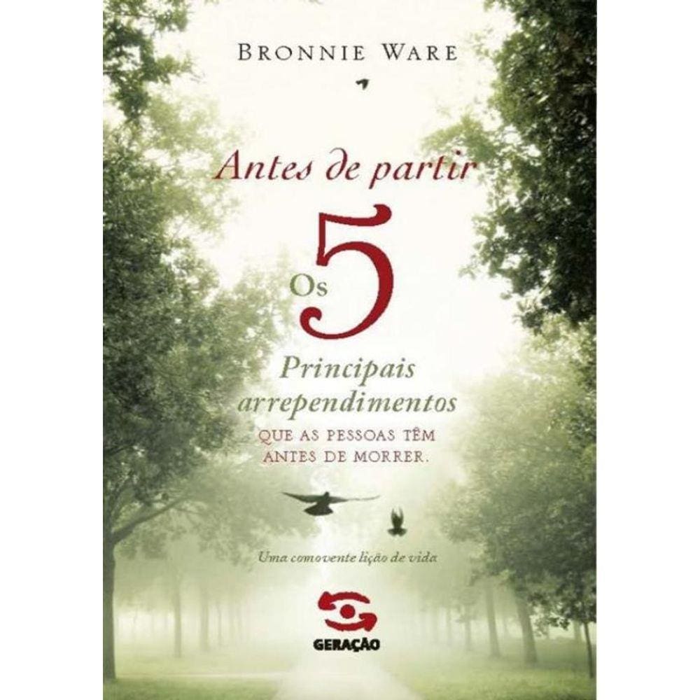 Antes De Partir - Os 5 Principais Arrependimentos Que As Pessoas Tem Antes De Morrer
