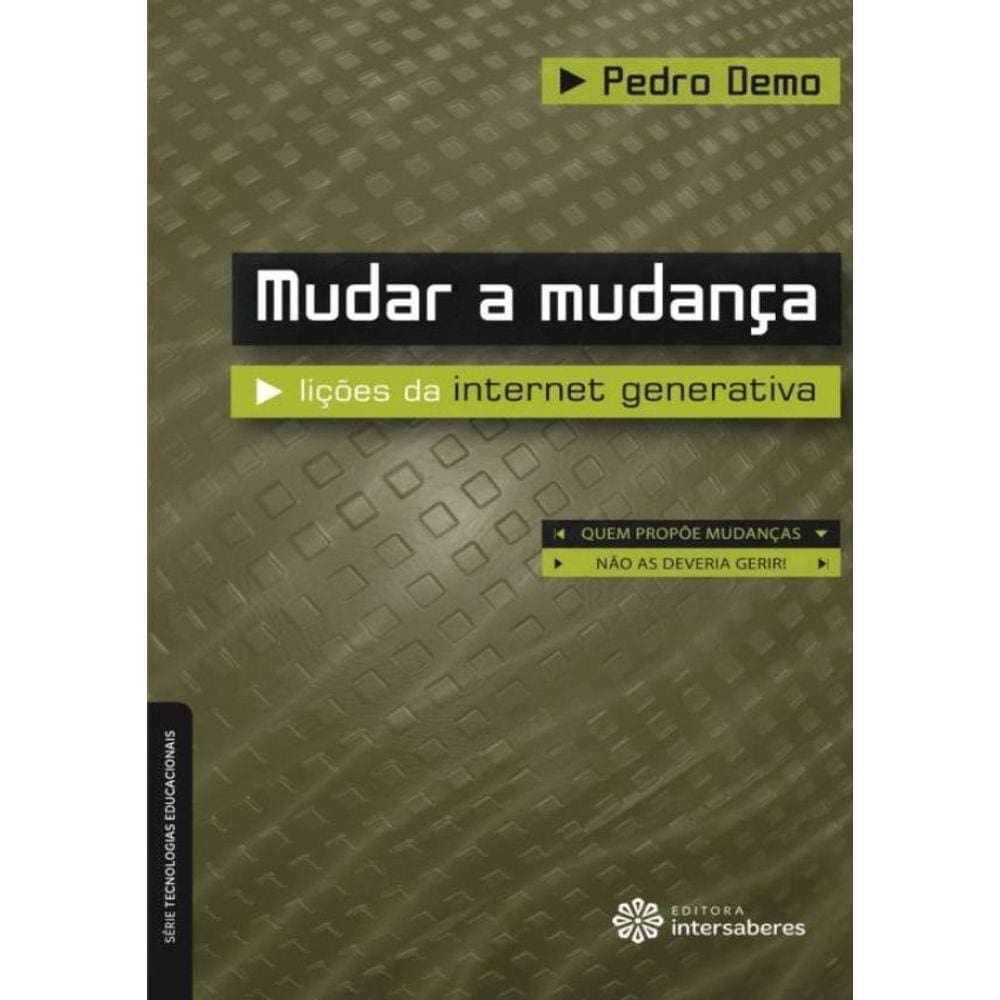 Mudar A Mudanca - Licoes Da Internet Generativa