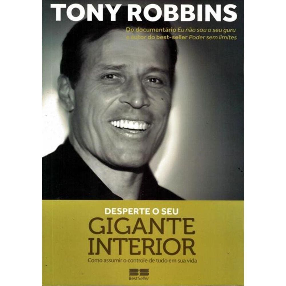 Desperte O Seu Gigante Interior - Como Assumir O Controle De Tudo Em Sua Vida