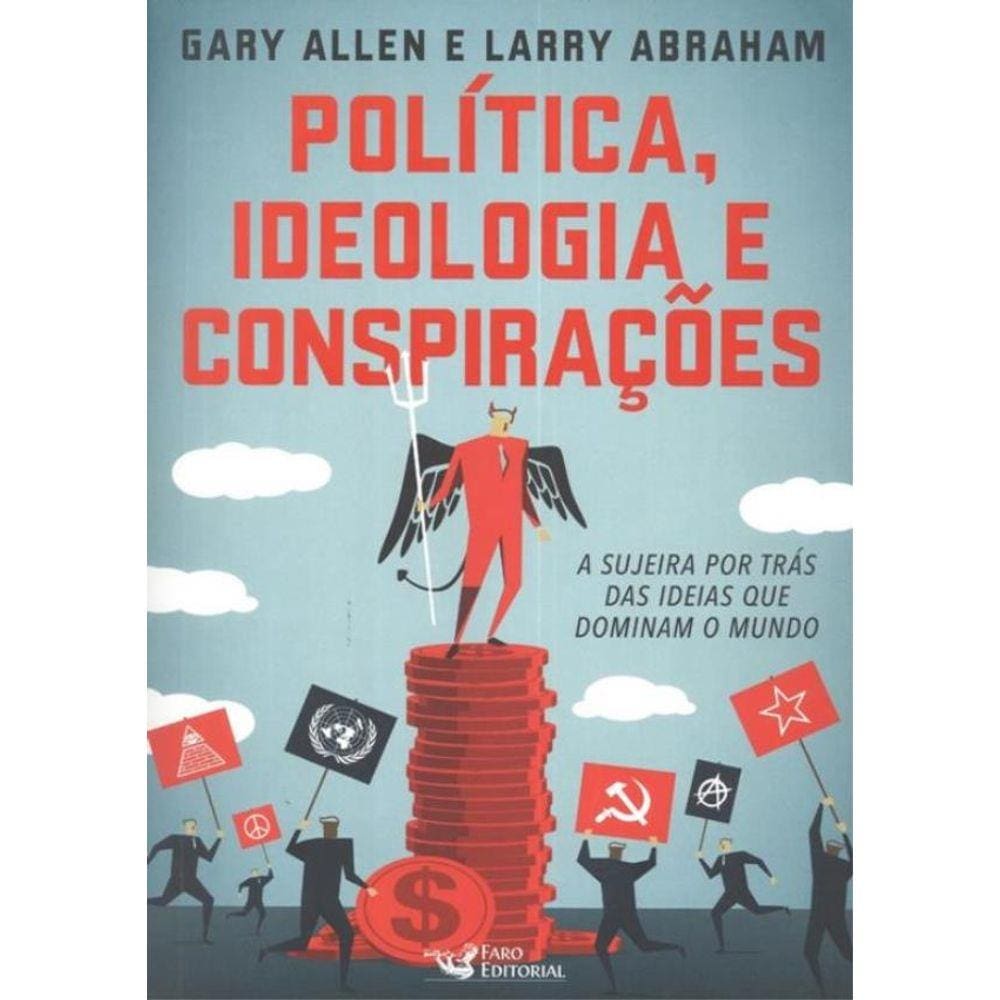 Politica, Ideologia E Conspiracoes