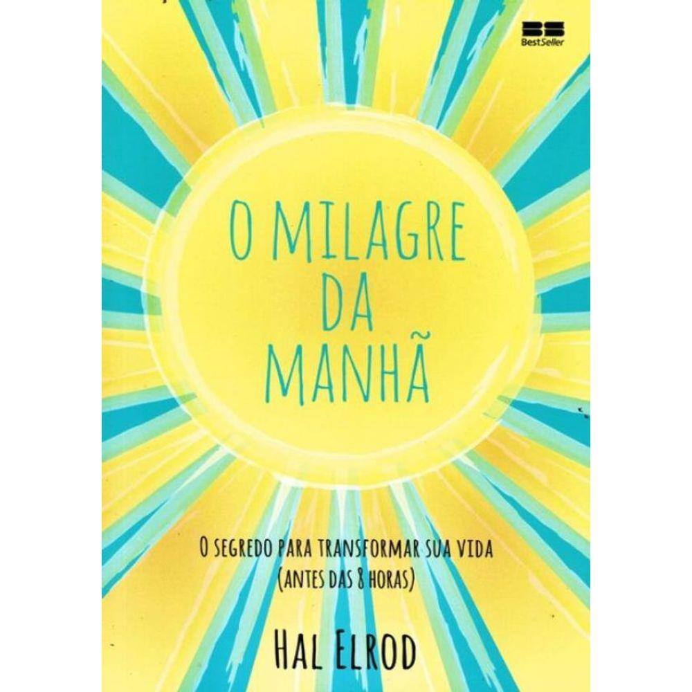 O Milagre Da Manha - O Segredo Para Transformar Sua Vida (Antes Das 8 Horas) - 26ª Edicao