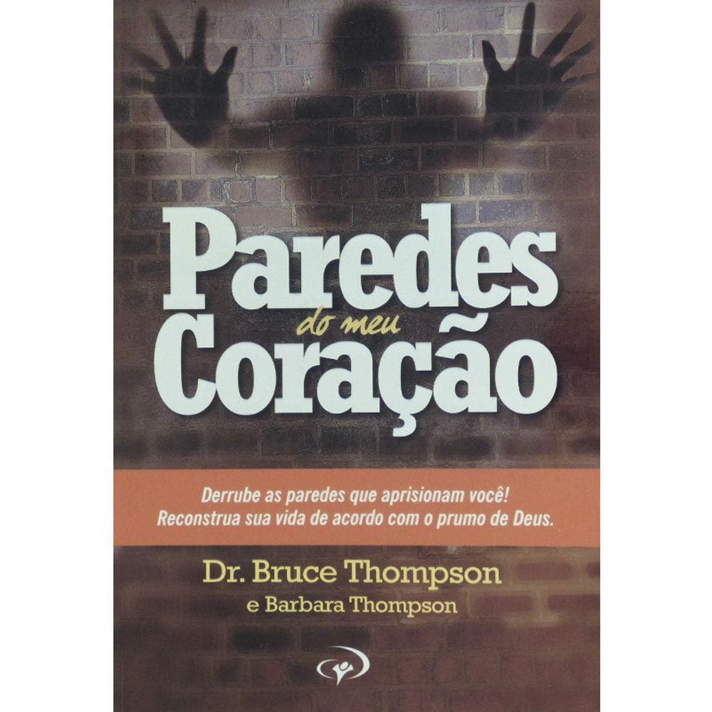 Livro Paredes do Meu Coração - Dr. Bruce e Barbara Thompson