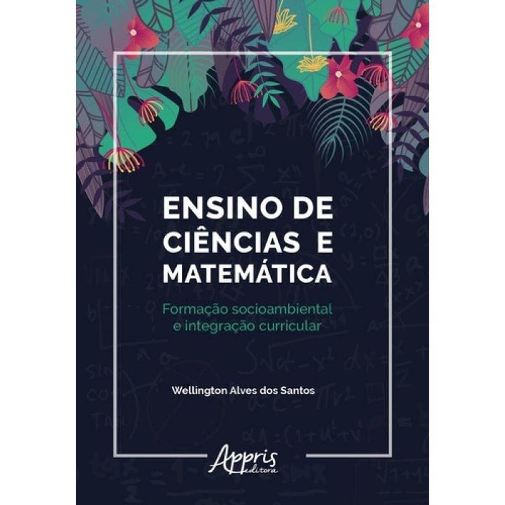 Ensino de Ciências e Matemática: Formação Socioambiental e Integração Curricular