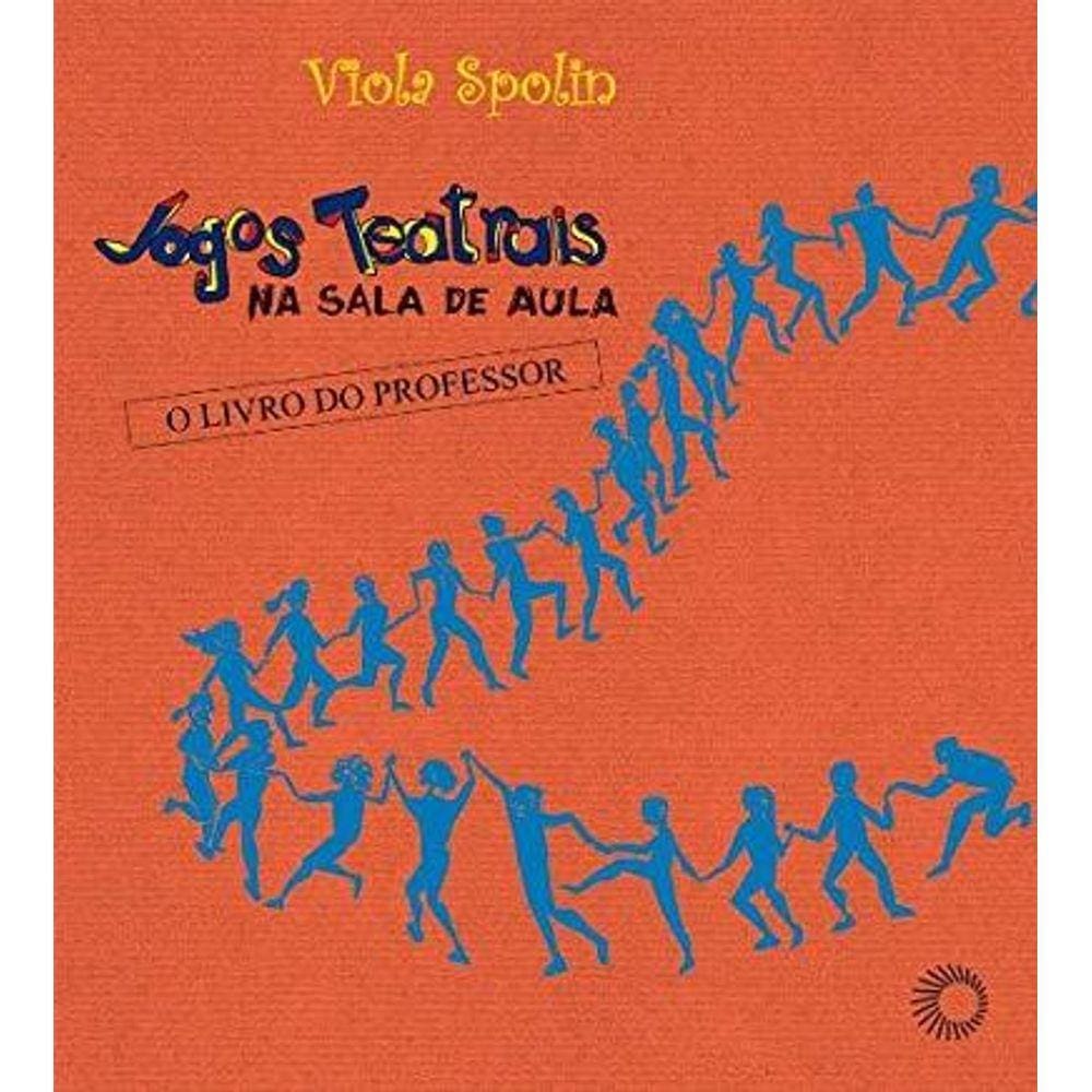 Livro - Jogos Teatrais na Sala de Aula: O Livro do Professor