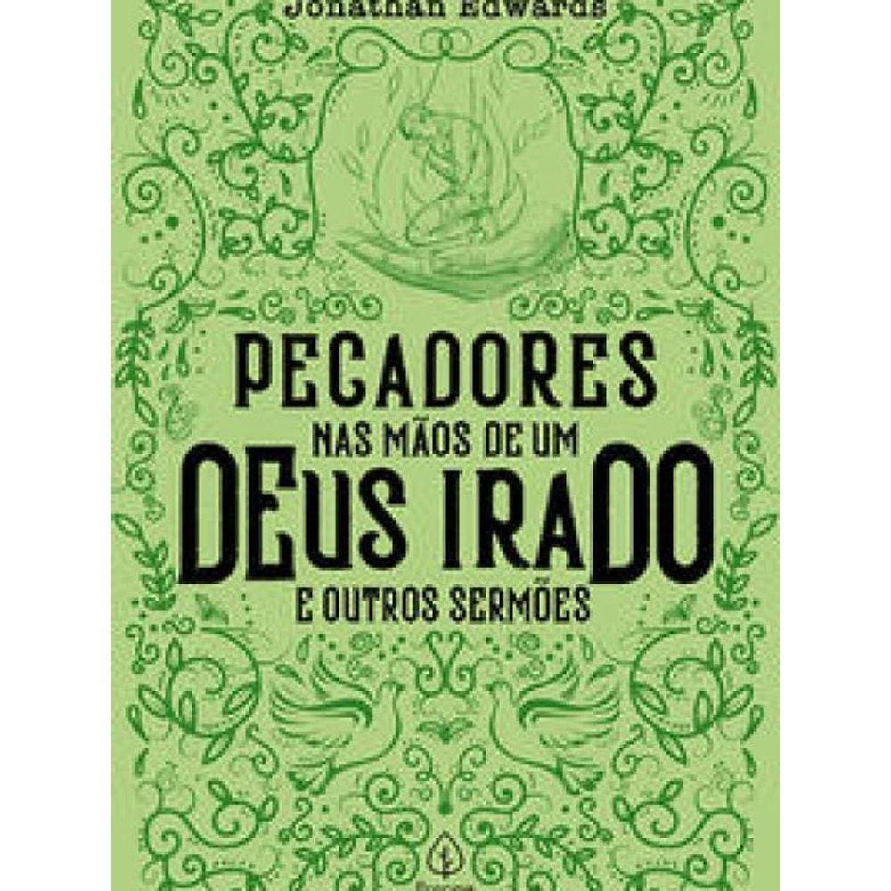 Livro Pecadores Nas Mãos De Um Deus Irado E Outros Sermões