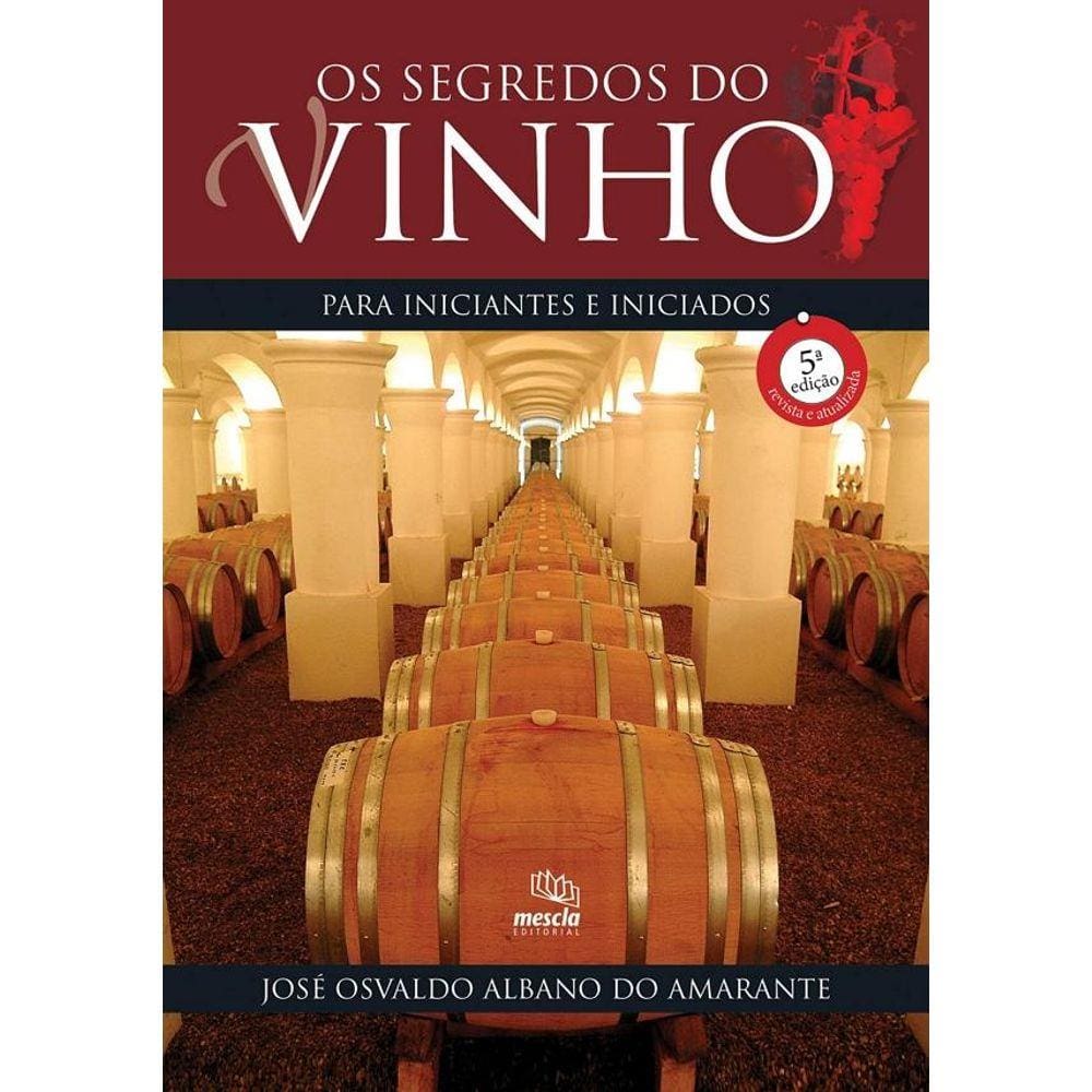 Os segredos do vinho para iniciantes e iniciados