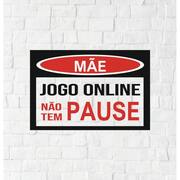 Placa Decorativa - Jogo Online Nao Tem Pause - 180X180Mm